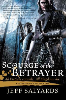 Scourge of the Betrayer: Bloodsounder's ARC Book One by Jeff Salyards