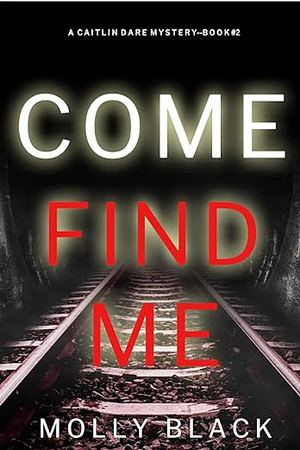 Come Find Me by Molly Black