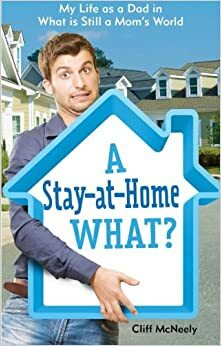 A Stay-At-Home What? by Cliff McNeely