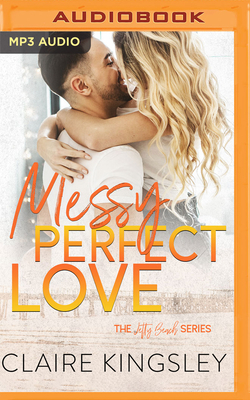 Messy Perfect Love by Claire Kingsley