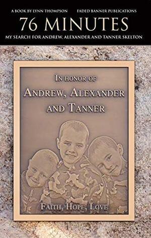 76 Minutes: My Search for Andrew, Alexander and Tanner Skelton by Lynn Thompson, Donald Allison, Stuart Rosebrock