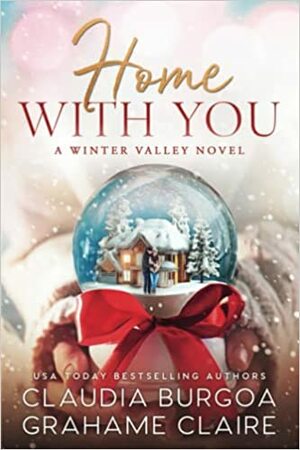 Home with You by Grahame Claire, Claudia Burgoa