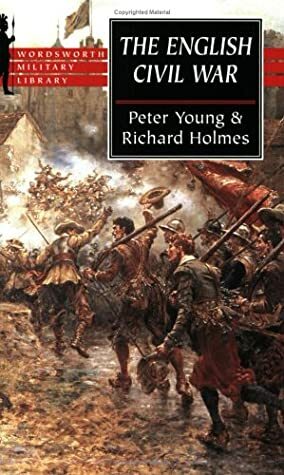 The English Civil War (Wordsworth Military Library) by Peter Young, Richard Holmes