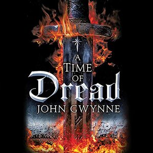 A Time of Dread by John Gwynne