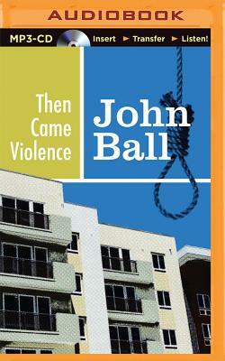 Then Came Violence by John Ball