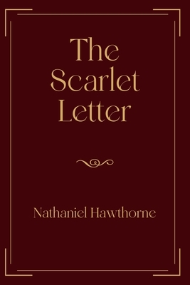 The Scarlet Letter: Exclusive Edition by Nathaniel Hawthorne