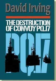 The Destruction of Convoy PQ-17 by David Irving