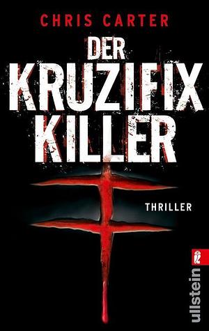 Der Kruzifix-Killer: Thriller by Chris Carter