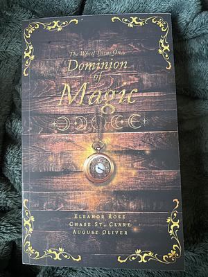 Dominion of Magic by August Oliver, Chase St. Clare, Eleanor Rose