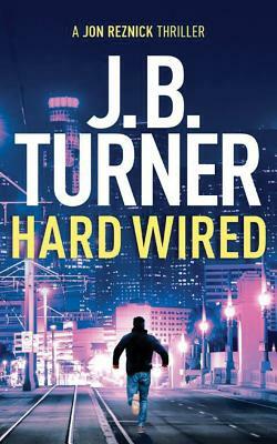 Hard Wired by J.B. Turner