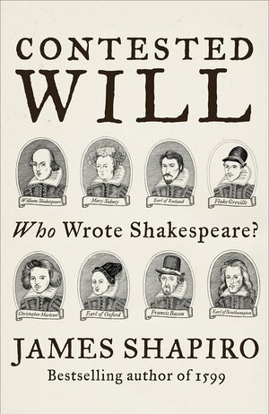 Contested Will: Who Wrote Shakespeare ? by James Shapiro
