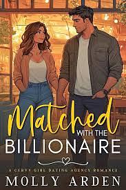 Matched with the Billionaire by Molly Arden, Molly Arden