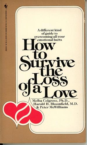 How to Survive the Loss of a Love: 58 Things to Do when There is Nothing to be Done by Melba Colgrove, Melba Colgrove