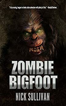 Zombie Bigfoot by Nick Sullivan