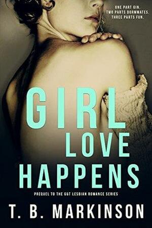 Girl Love Happens #0.5 by T.B. Markinson