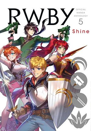 RWBY: Official Manga Anthology, Vol. 5: Shine by Various, Monty Oum