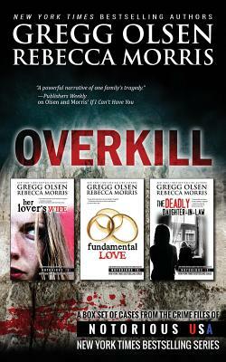 Overkill (True Crime Box Set, Notorious USA) by Rebecca Morris, Gregg Olsen