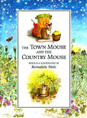 Town Mouse & the Country Mouse by Bernadette Watts