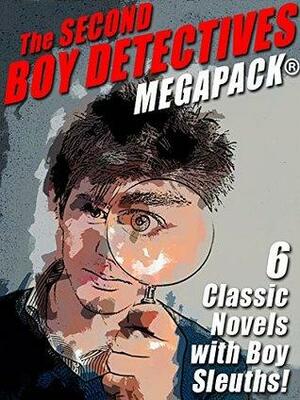 The Second Boy Detectives MEGAPACK®: 6 Classic Novels with Boy Sleuths by Hugh Lloyd, Charles Coombs, Van Powell, George A. Warren