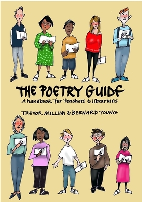 The Poetry Guide: A Handbook for Teachers & Librarians by Trevor Millum, Bernard Young