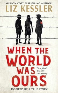 When the World Was Ours by Liz Kessler