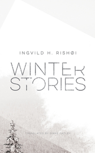 Winter Stories by Ingvild H. Rishøi