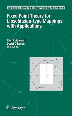 Fixed Point Theory for Lipschitzian-Type Mappings with Applications by Donal O'Regan, Ravi P. Agarwal, D. R. Sahu