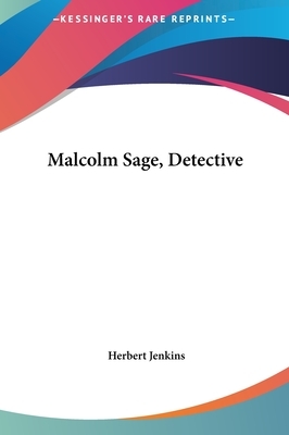 Malcolm Sage, Detective by Herbert Jenkins