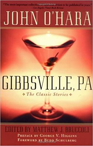 Gibbsville, Pa: The Classic Stories by Matthew J. Bruccoli, Budd Schulberg, George V. Higgins, John O'Hara