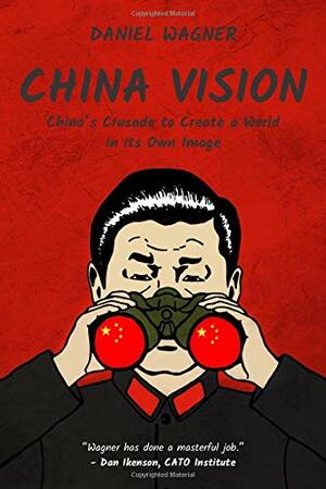 China Vision by Daniel Wagner