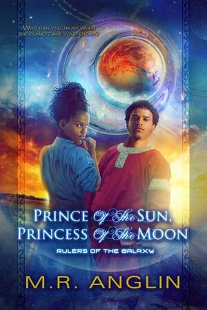Prince of the Sun, Princess of the Moon by M.R. Anglin