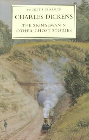 The Signalman & Other Ghost Stories by Charles Dickens