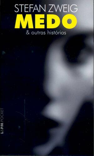 Medo e Outras histórias by Stefan Zweig