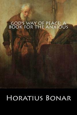 God's Way of Peace: A Book for the Anxious: [Special Illustrated Edition] by Horatius Bonar