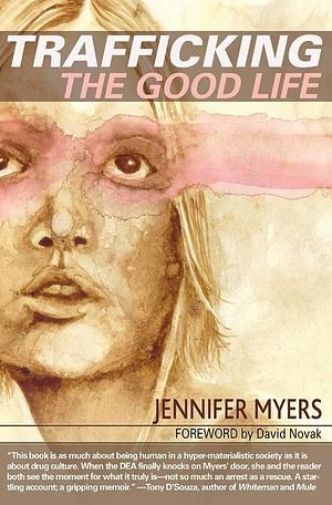Trafficking the Good Life by Jennifer Myers