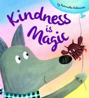Kindness is Magic by Dubravka Kolanovic