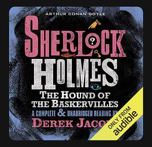 The Hound of the Baskervilles: An Unabridged Reading by Sir Derek Jacobi by Arthur Conan Doyle