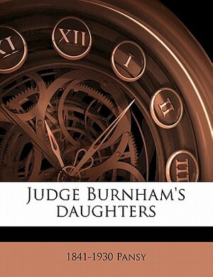 Judge Burnham's Daughters by Pansy