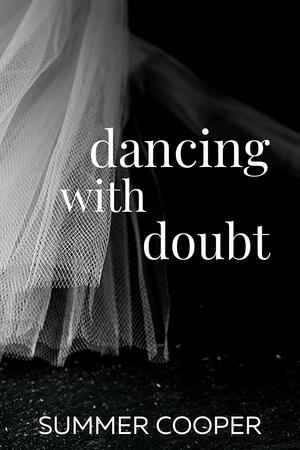 Dancing With Doubt by Summer Cooper