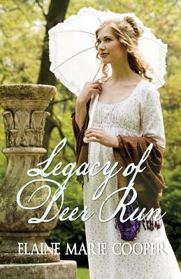 Legacy of Deer Run by Elaine Marie Cooper