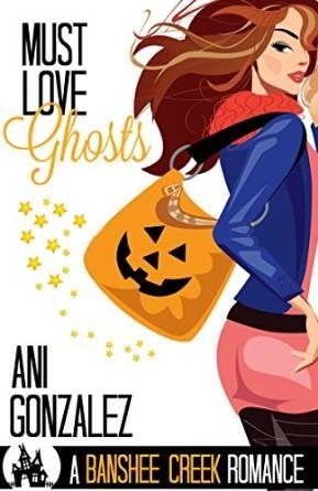 Must Love Ghosts by Ani Gonzalez