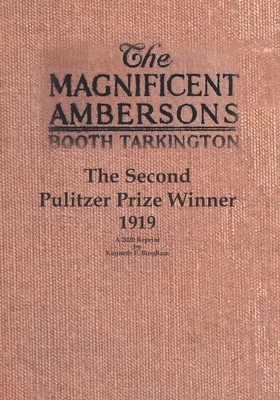 The Magnificent Ambersons: The Second Pulitzer Prize Winner 1919 by Booth Tarkington