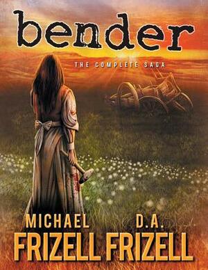 Bender: The Complete Saga by Michael L. Frizell