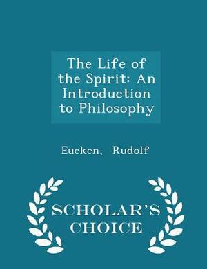 The Life of the Spirit by Rudolf Christoph Eucken