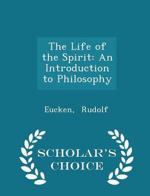 The Life of the Spirit by Rudolf Christoph Eucken