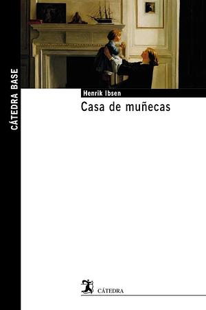 Casa de muñecas by Henrik Ibsen