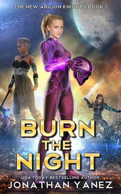 Burn the Night: A Gateway to the Galaxy Series by Jonathan Yanez