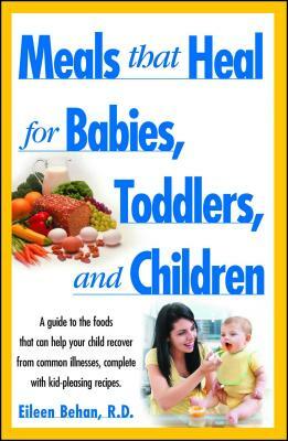 Meals That Heal for Babies and Toddlers by Eileen Behan