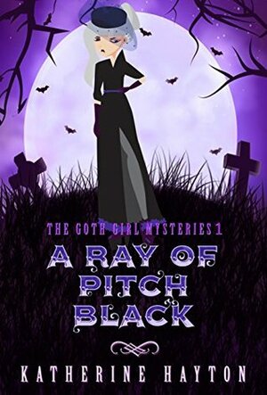 A Ray of Pitch Black (The Goth Girl Mysteries Book 1) by Katherine Hayton