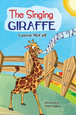 The Singing Giraffe, Volume 1 by Lauren McCall